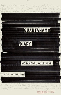 Gitmo Diary by Mohamedou Ould Slahi