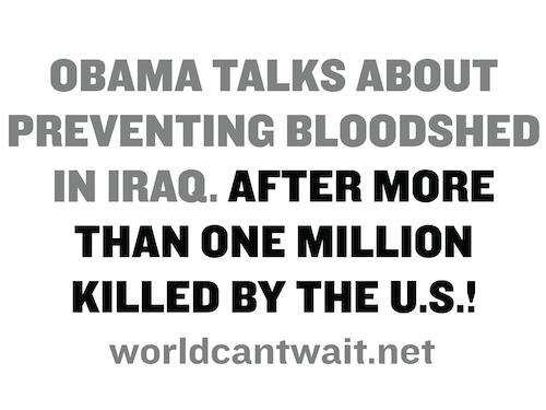 Obama talks about preventing bloodshed in Iraq. After more than one million killed by the US