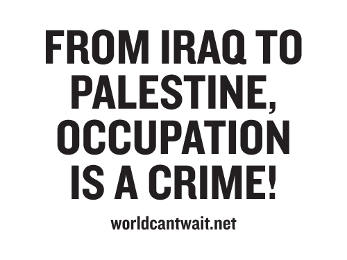 Occupation is a crime from Iraq to Palestine